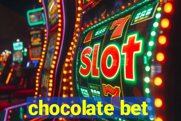 chocolate bet